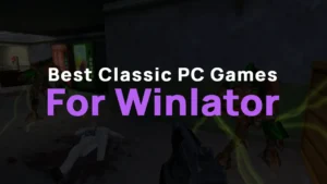 5 Classic PC Games That Run Perfectly on Winlator (Low-End Friendly!)